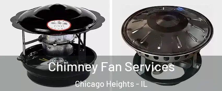  Chimney Fan Services Chicago Heights - IL