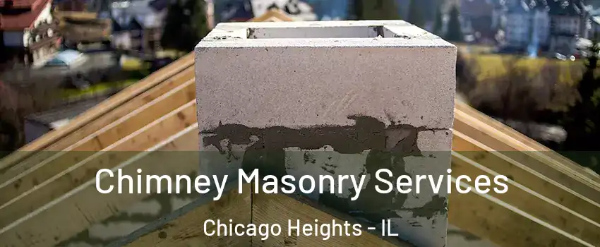 Chimney Masonry Services Chicago Heights - IL