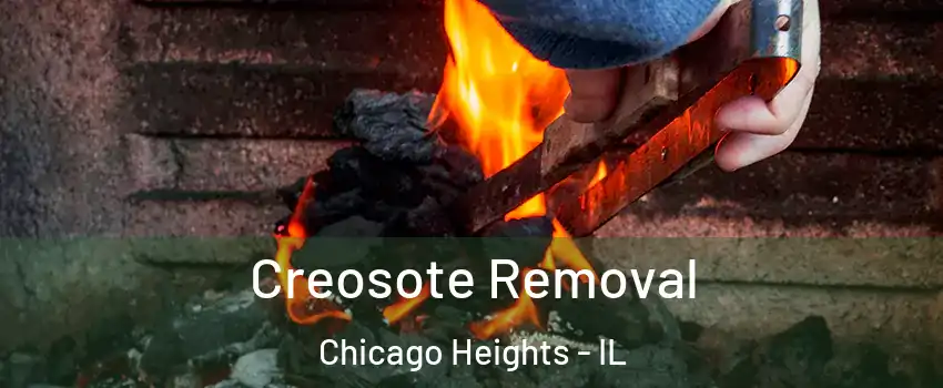  Creosote Removal Chicago Heights - IL
