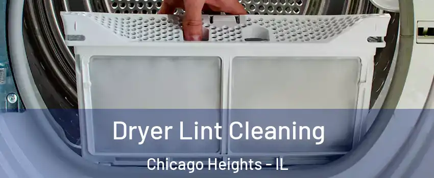  Dryer Lint Cleaning Chicago Heights - IL