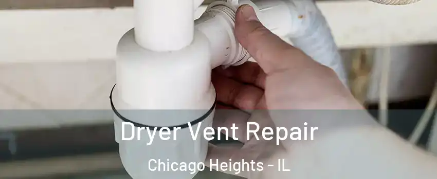  Dryer Vent Repair Chicago Heights - IL