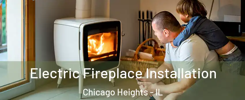  Electric Fireplace Installation Chicago Heights - IL