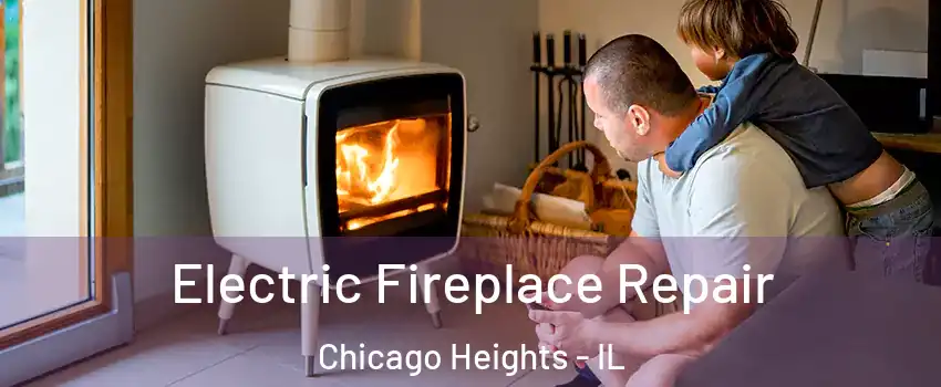  Electric Fireplace Repair Chicago Heights - IL