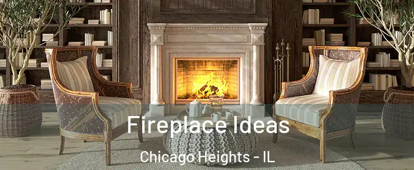  Fireplace Ideas Chicago Heights - IL