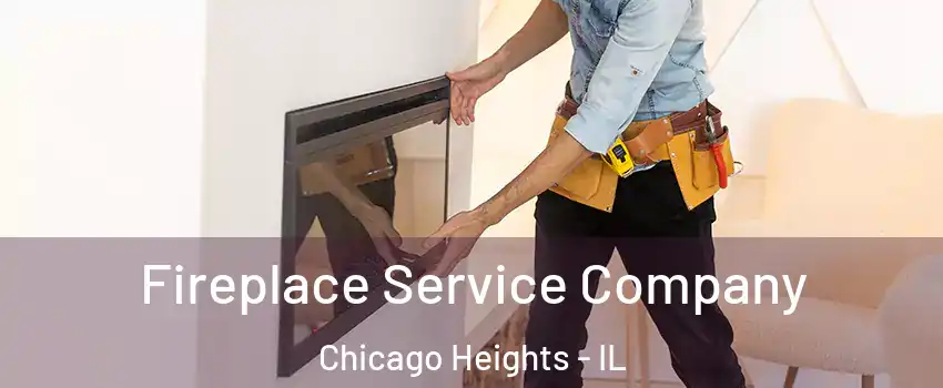  Fireplace Service Company Chicago Heights - IL