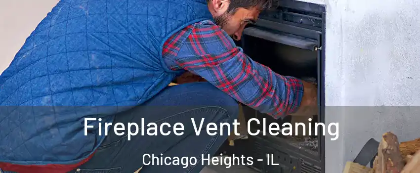  Fireplace Vent Cleaning Chicago Heights - IL