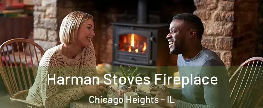  Harman Stoves Fireplace Chicago Heights - IL