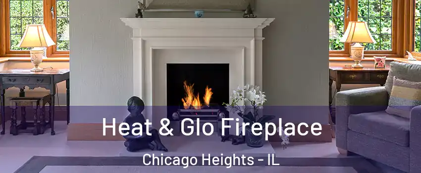  Heat & Glo Fireplace Chicago Heights - IL