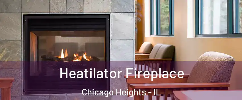  Heatilator Fireplace Chicago Heights - IL