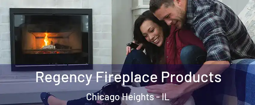  Regency Fireplace Products Chicago Heights - IL