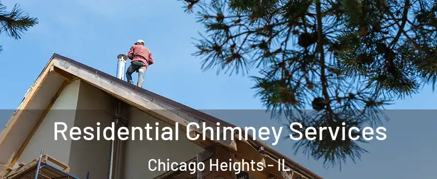  Residential Chimney Services Chicago Heights - IL