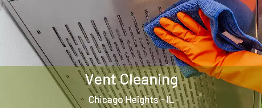  Vent Cleaning Chicago Heights - IL