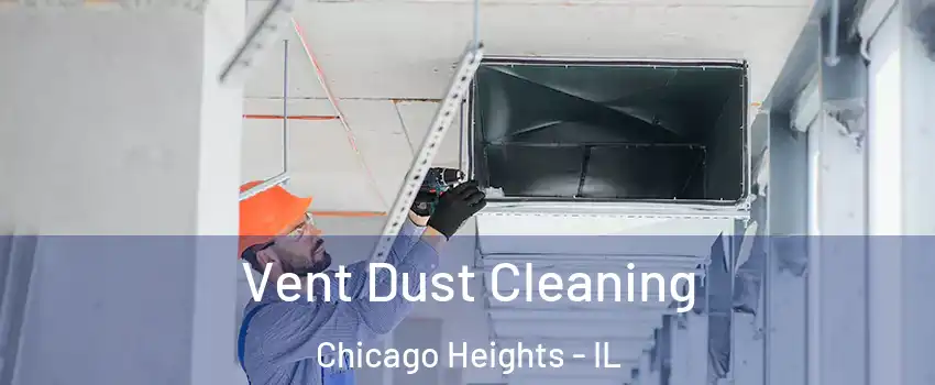  Vent Dust Cleaning Chicago Heights - IL