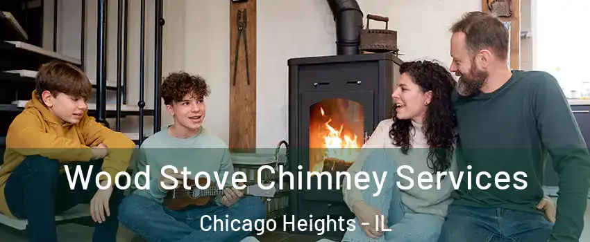  Wood Stove Chimney Services Chicago Heights - IL