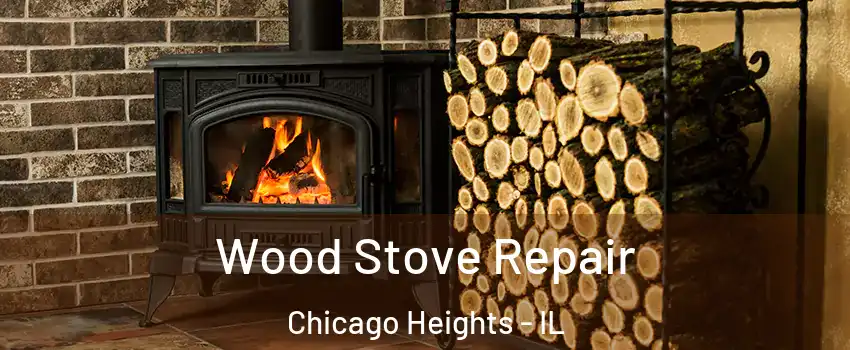  Wood Stove Repair Chicago Heights - IL